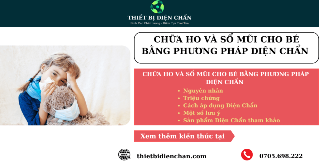 CHỮA HO VÀ SỔ MŨI CHO BÉ BẰNG PHƯƠNG PHÁP DIỆN CHẨN