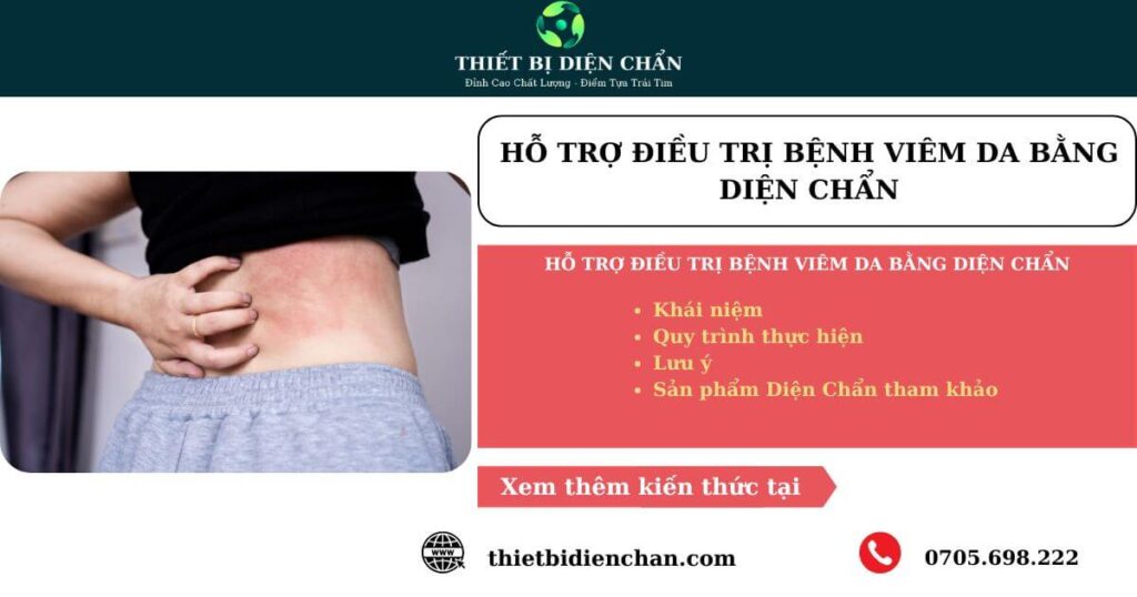 Hỗ trợ điều trị bệnh viêm da bằng diện chẩn
